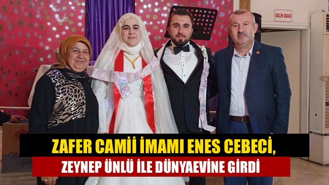 Zafer Camii İmamı Enes Cebeci, Zeynep Ünlü ile Dünyaevine Girdi