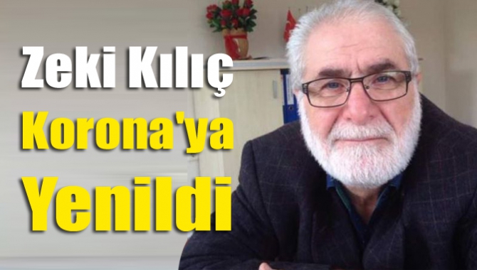 Zeki Kılıç Korona'ya yenildi