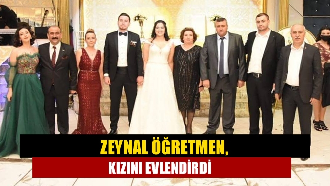 Zeynal Öğretmen, kızını evlendirdi