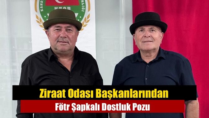 Ziraat Odası Başkanlarından Fötr Şapkalı Dostluk Pozu