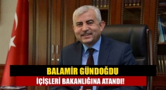 Balamir Gündoğdu İçişleri Bakanlığına atandı!