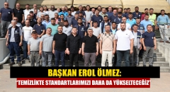 Başkan Erol Ölmez: “Temizlikte Standartlarımızı Daha da Yükselteceğiz”