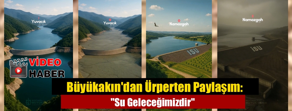 Büyükakın'dan Ürperten Paylaşım: "Su Geleceğimizdir"