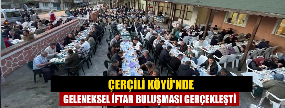 Çerçili Köyü'nde Geleneksel İftar Buluşması Gerçekleşti