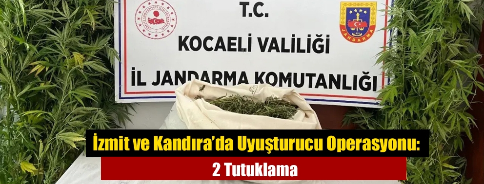 İzmit ve Kandıra’da Uyuşturucu Operasyonu: 2 Tutuklama