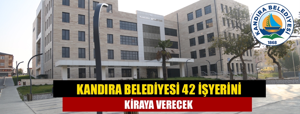 Kandıra Belediyesi 42 İşyerini Kiraya Verecek