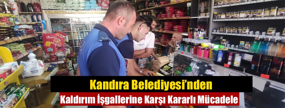 Kandıra Belediyesi’nden Kaldırım İşgallerine Karşı Kararlı Mücadele