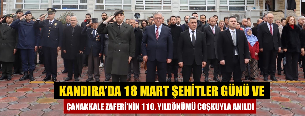 Kandıra’da 18 Mart Şehitler Günü ve Çanakkale Zaferi’nin 110. Yıldönümü Coşkuyla Anıldı