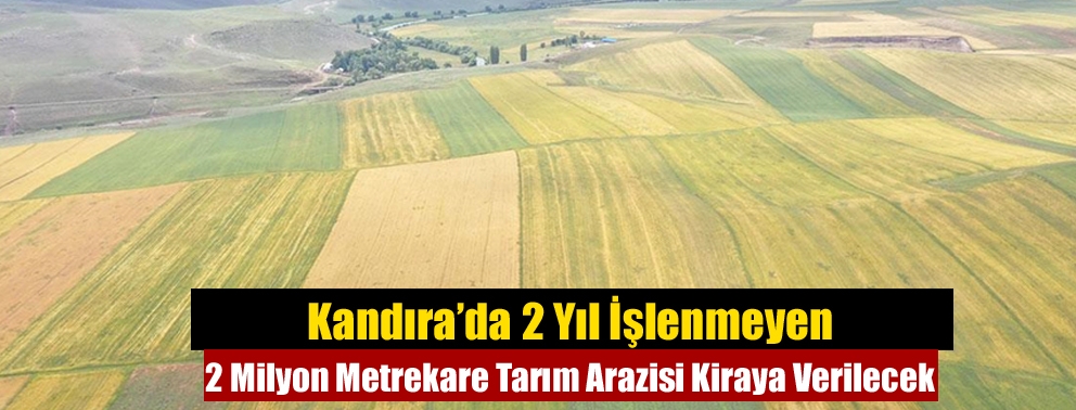 Kandıra’da 2 Yıl İşlenmeyen 2 Milyon Metrekare Tarım Arazisi Kiraya Verilecek