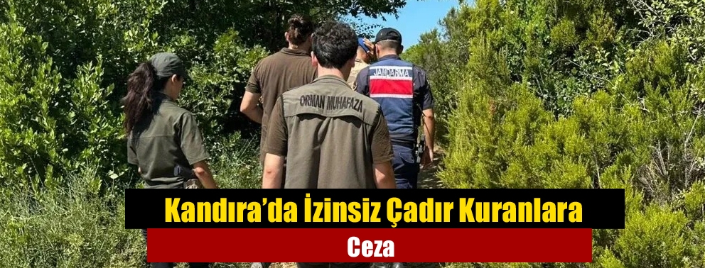 Kandıra’da İzinsiz Çadır Kuranlara Ceza