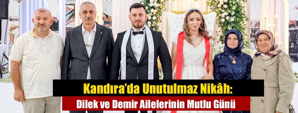 Kandıra’da Unutulmaz Nikâh: Dilek ve Demir Ailelerinin Mutlu Günü