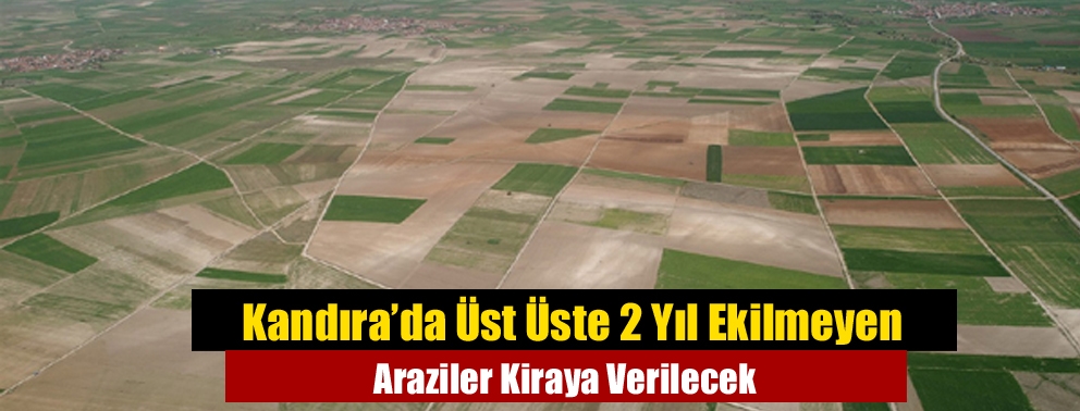 Kandıra’da Üst Üste 2 Yıl Ekilmeyen Araziler Kiraya Verilecek