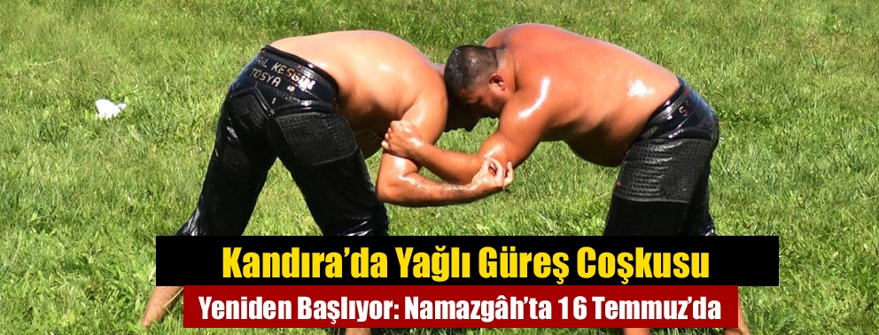 Kandıra’da Yağlı Güreş Coşkusu Yeniden Başlıyor: Namazgâh’ta 16 Temmuz’da