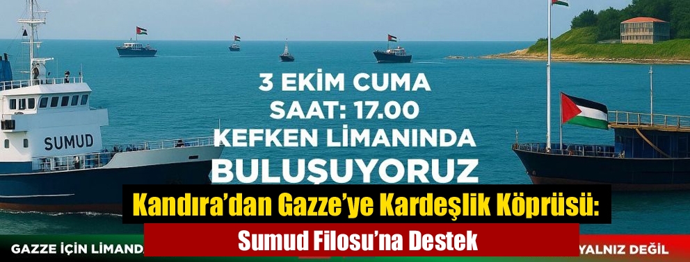Kandıra’dan Gazze’ye Kardeşlik Köprüsü: Sumud Filosu’na Destek