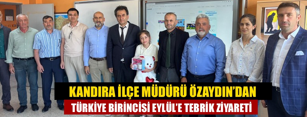 Kandıra İlçe Müdürü Özaydın’dan Türkiye Birincisi Eylül’e Tebrik Ziyareti