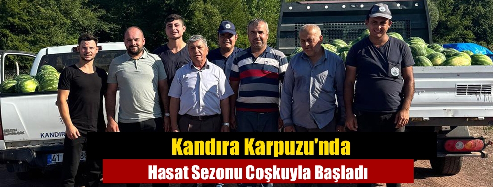 Kandıra Karpuzu'nda Hasat Sezonu Coşkuyla Başladı