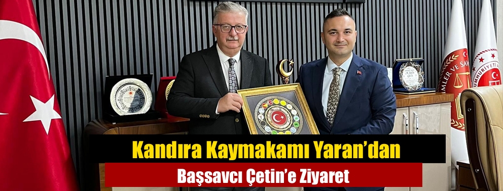 Kandıra Kaymakamı Yaran’dan Başsavcı Çetin’e Ziyaret