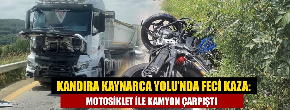 Kandıra Kaynarca Yolu’nda Feci Kaza: Motosiklet ile Kamyon Çarpıştı