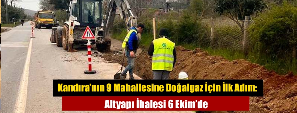 Kandıra’nın 9 Mahallesine Doğalgaz İçin İlk Adım: Altyapı İhalesi 6 Ekim’de