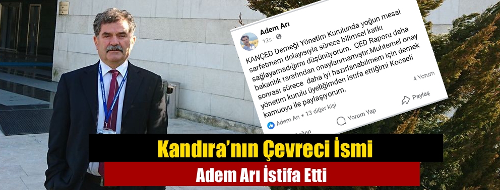 Kandıra’nın Çevreci İsmi Adem Arı İstifa Etti