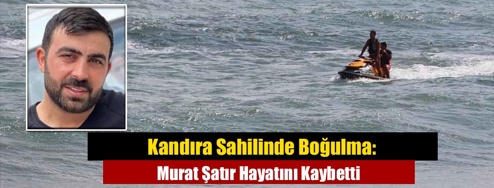 Kandıra Sahilinde Boğulma: Murat Şatır Hayatını Kaybetti