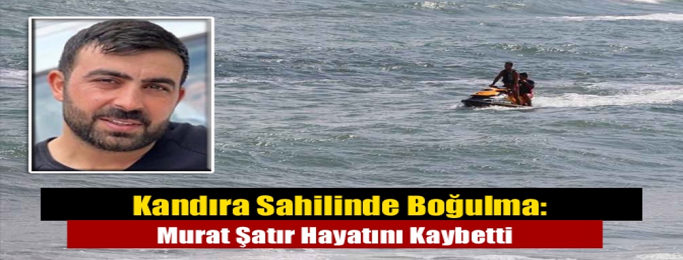 Kandıra Sahilinde Boğulma: Murat Şatır Hayatını Kaybetti