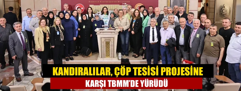 Kandıralılar, Çöp Tesisi Projesine Karşı TBMM’de Yürüdü