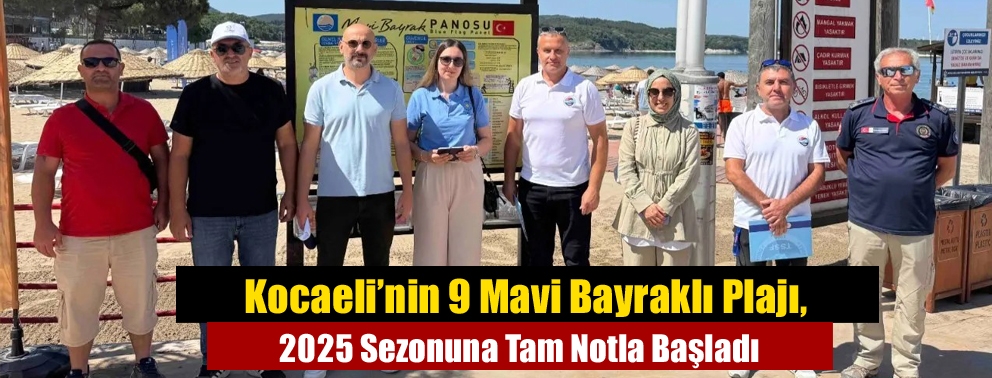 Kocaeli’nin 9 Mavi Bayraklı Plajı, 2025 Sezonuna Tam Notla Başladı