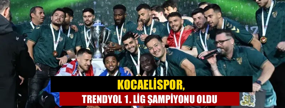 Kocaelispor, Trendyol 1. Lig Şampiyonu Oldu