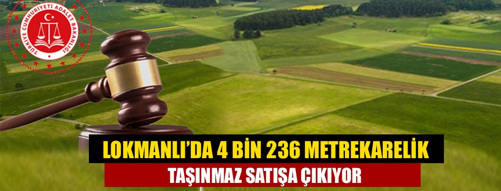 Lokmanlı’da 4 Bin 236 Metrekarelik Taşınmaz Satışa Çıkıyor
