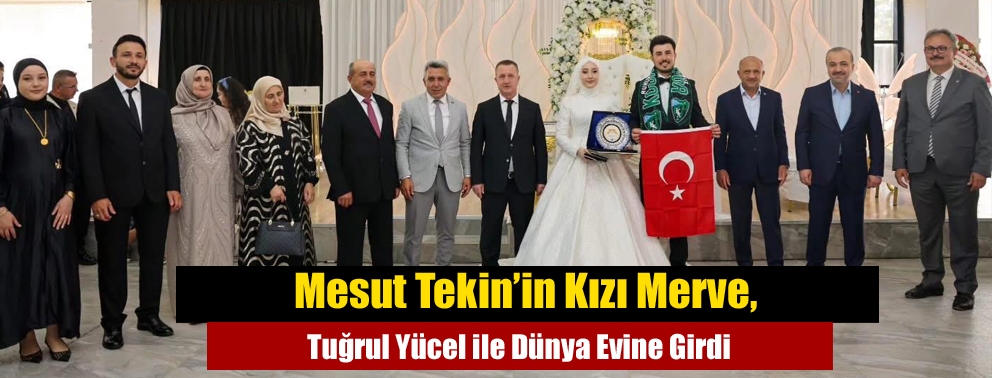 Mesut Tekin’in Kızı Merve, Tuğrul Yüce ile Dünya Evine Girdi