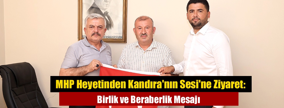 MHP Heyetinden Kandıra'nın Sesi'ne Ziyaret: Birlik ve Beraberlik Mesajı