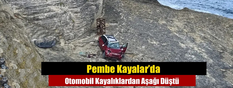 Pembe Kayalar’da Otomobil Kayalıklardan Aşağı Düştü