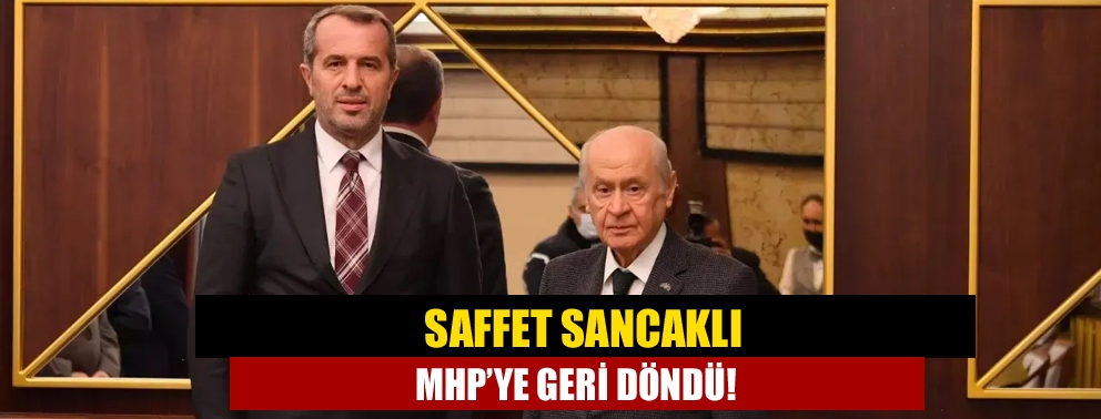 Saffet Sancaklı MHP’ye geri döndü!