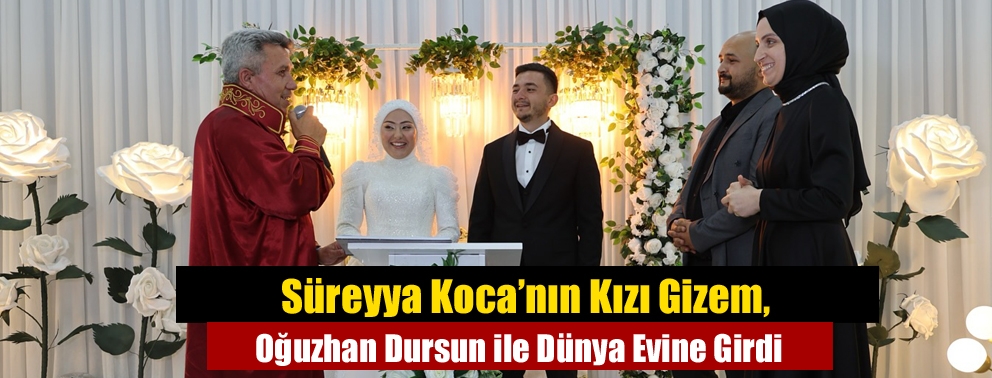 Süreyya Koca’nın Kızı Gizem, Oğuzhan Dursun ile Dünya Evine Girdi