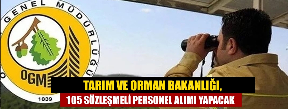 Tarım ve Orman Bakanlığı, 105 Sözleşmeli Personel Alımı Yapacak