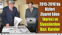 2015-2016'da Bizleri ziyaret eden idareci ve siyasilerden bazı kareler