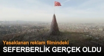 O reklam filmindeki seferberlik gerçek oldu